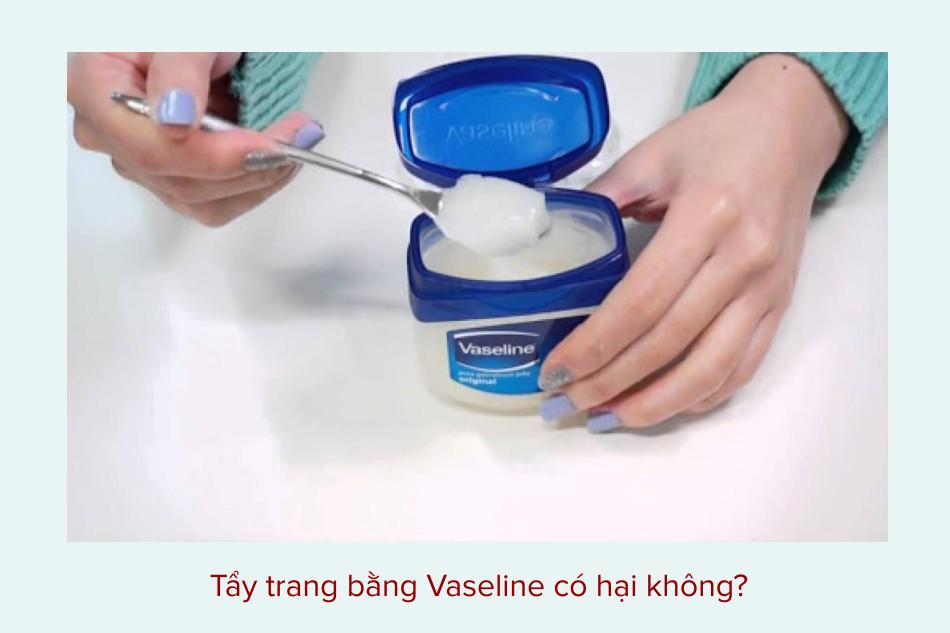 Sử dụng vaseline để tẩy trang có hại không?